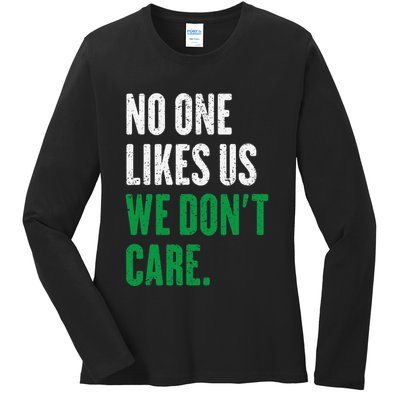 No One Likes Us We DonT Care Ladies Long Sleeve Shirt