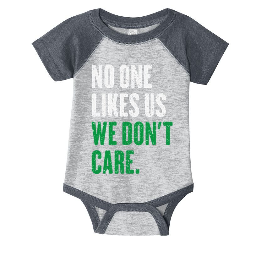 No One Likes Us We DonT Care Infant Baby Jersey Bodysuit