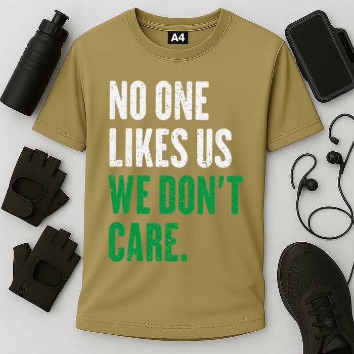 No One Likes Us We DonT Care Cooling Performance Crew T-Shirt
