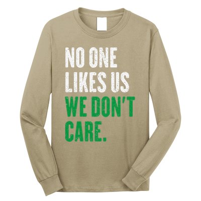 No One Likes Us We DonT Care Long Sleeve Shirt