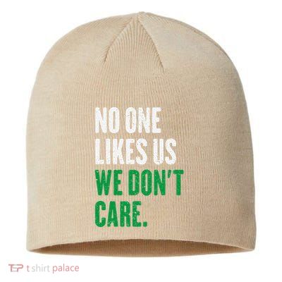 No One Likes Us We DonT Care Sustainable Beanie