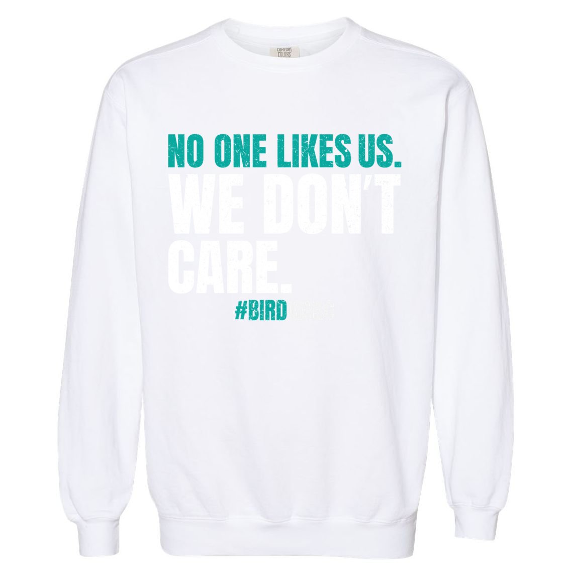 No One Likes Us We Don't Care Philly Philadelphia Football Garment-Dyed Sweatshirt
