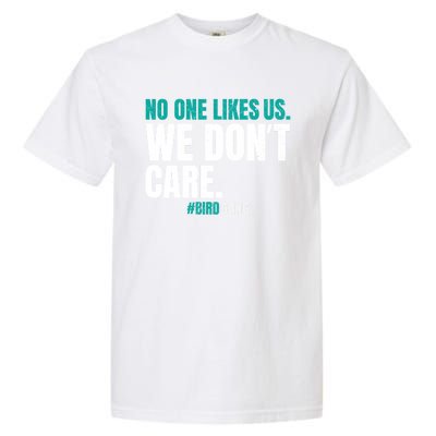 No One Likes Us We Don't Care Philly Philadelphia Football Garment-Dyed Heavyweight T-Shirt