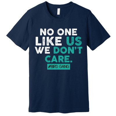 No One Likes Us We Don't Care Vintage Philly Bird Gang Funny Premium T-Shirt