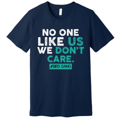 No One Likes Us We Don't Care Vintage Philly Bird Gang Funny Premium T-Shirt