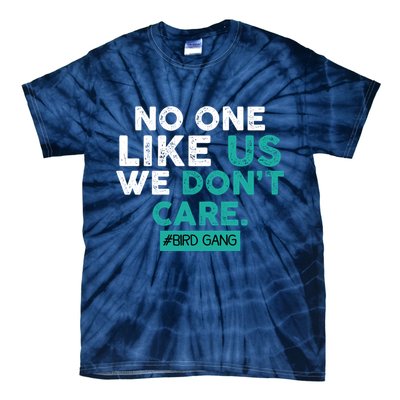 No One Likes Us We Don't Care Vintage Philly Bird Gang Funny Tie-Dye T-Shirt