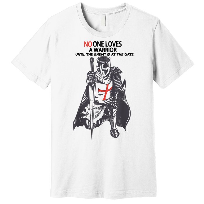 No One Loves A Warrior, Warriors Of Christ Knights Templar Premium T-Shirt