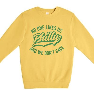 No One Likes Us We Don't Care Philadelphia Philly Fan Premium Crewneck Sweatshirt