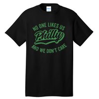 No One Likes Us We Don't Care Philadelphia Philly Fan Tall T-Shirt