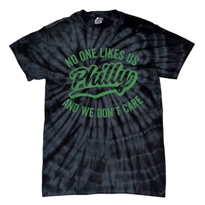 No One Likes Us We Don't Care Philadelphia Philly Fan Tie-Dye T-Shirt