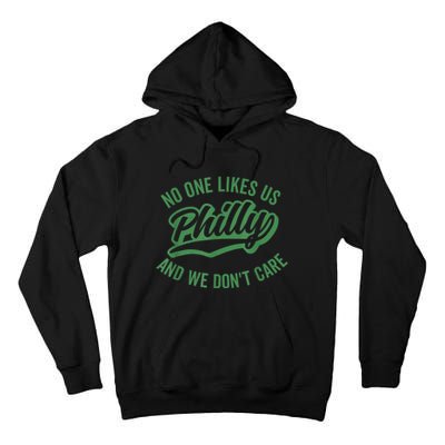 No One Likes Us We Don't Care Philadelphia Philly Fan Tall Hoodie