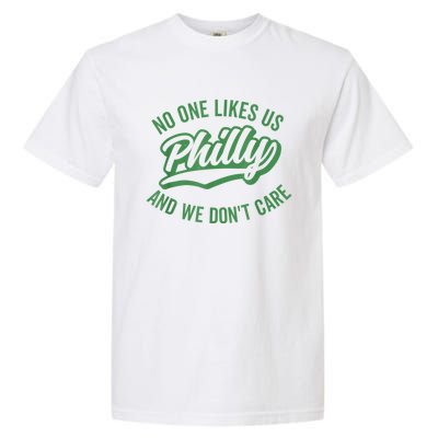 No One Likes Us We Don't Care Philadelphia Philly Fan Garment-Dyed Heavyweight T-Shirt