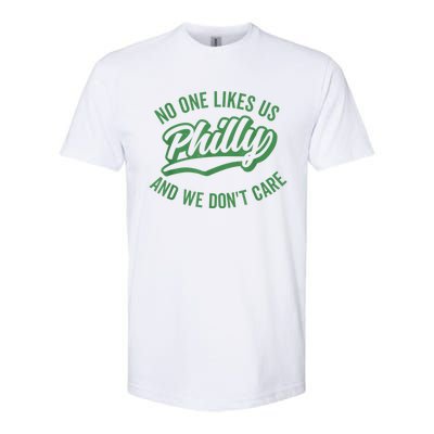 No One Likes Us We Don't Care Philadelphia Philly Fan Softstyle CVC T-Shirt