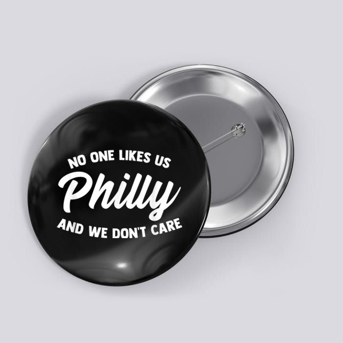 No One Likes Us We Don't Care Philadelphia Philly Fan Button