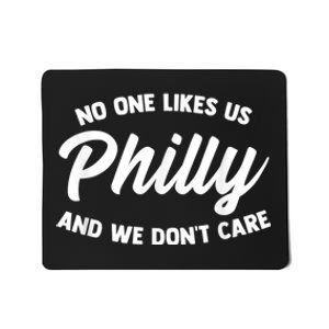 No One Likes Us We Don't Care Philadelphia Philly Fan Mousepad