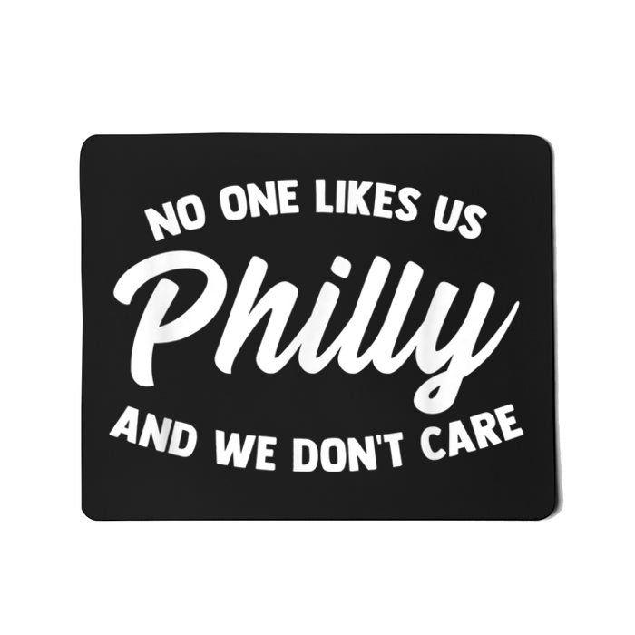 No One Likes Us We Don't Care Philadelphia Philly Fan Mousepad