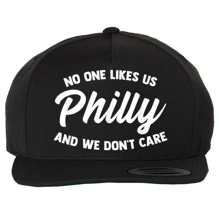 No One Likes Us We Don't Care Philadelphia Philly Fan Wool Snapback Cap