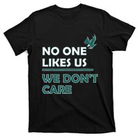 No One Likes Us We Don't Care Funny Philadelphia Philly Fan T-Shirt