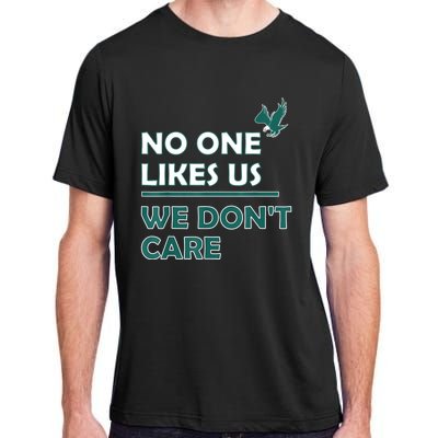 No One Likes Us We Don't Care Funny Philadelphia Philly Fan Adult ChromaSoft Performance T-Shirt