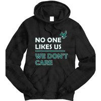 No One Likes Us We Don't Care Funny Philadelphia Philly Fan Tie Dye Hoodie