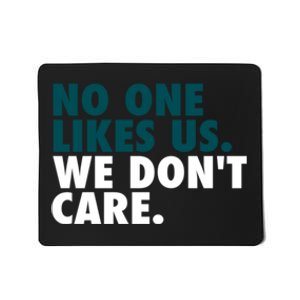 No One Likes Us We Don't Care Philadelphia Philly Fan Mousepad