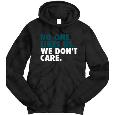 No One Likes Us We Don't Care Philadelphia Philly Fan Tie Dye Hoodie