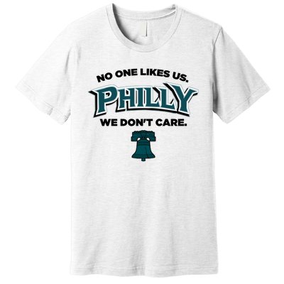 No One Likes Us We Don't Care Philly Philadelphia Premium T-Shirt