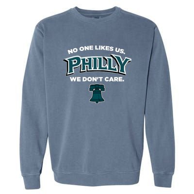 No One Likes Us We Don't Care Philly Philadelphia Garment-Dyed Sweatshirt