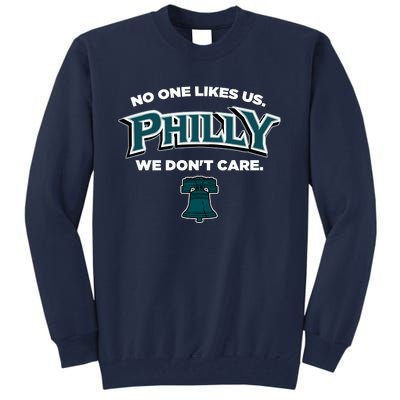 No One Likes Us We Don't Care Philly Philadelphia Tall Sweatshirt