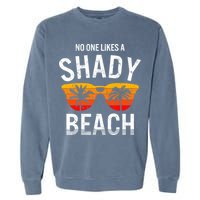 No One Like A Shady Beach Vacay Mode Traveling Surfing Wo Garment-Dyed Sweatshirt