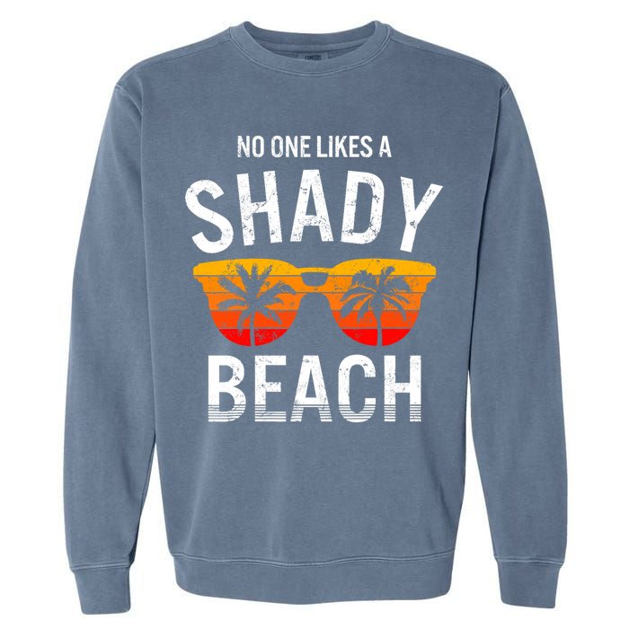 No One Like A Shady Beach Vacay Mode Traveling Surfing Wo Garment-Dyed Sweatshirt
