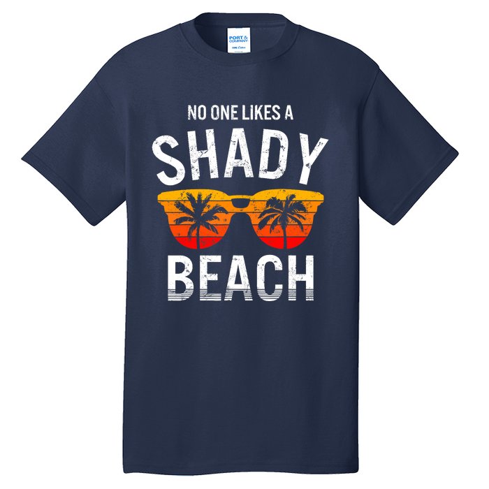 No One Like A Shady Beach Vacay Mode Traveling Surfing Wo Tall T-Shirt