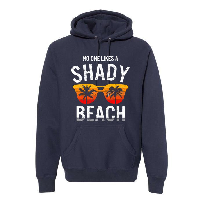 No One Like A Shady Beach Vacay Mode Traveling Surfing Wo Premium Hoodie