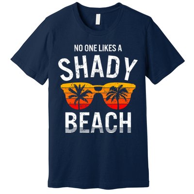 No One Like A Shady Beach Vacay Mode Traveling Surfing Wo Premium T-Shirt