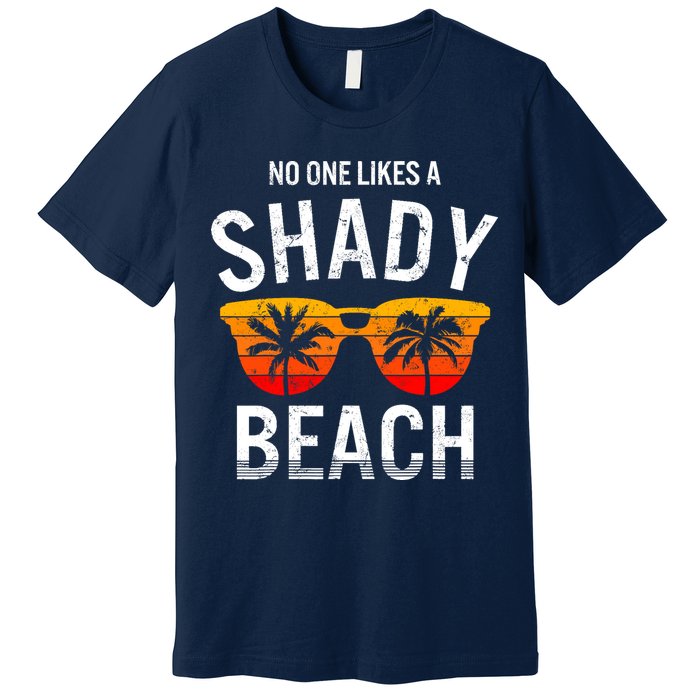 No One Like A Shady Beach Vacay Mode Traveling Surfing Wo Premium T-Shirt