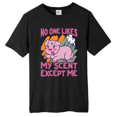 No One Likes My Scent Except Me Funny Farting Pig Funny Gift Tall Fusion ChromaSoft Performance T-Shirt