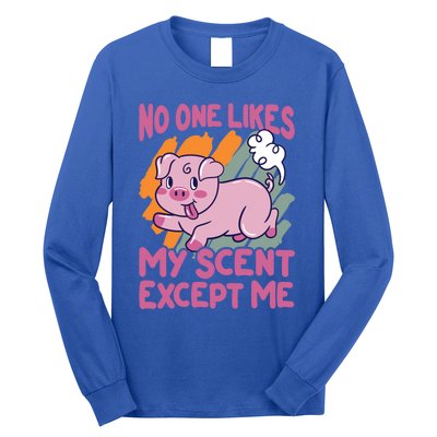 No One Likes My Scent Except Me Funny Farting Pig Funny Gift Long Sleeve Shirt