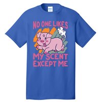 No One Likes My Scent Except Me Funny Farting Pig Funny Gift Tall T-Shirt