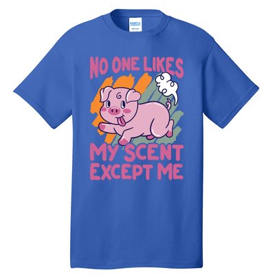 No One Likes My Scent Except Me Funny Farting Pig Funny Gift Tall T-Shirt