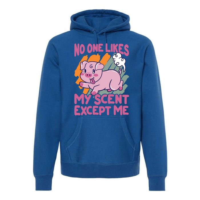 No One Likes My Scent Except Me Funny Farting Pig Funny Gift Premium Hoodie