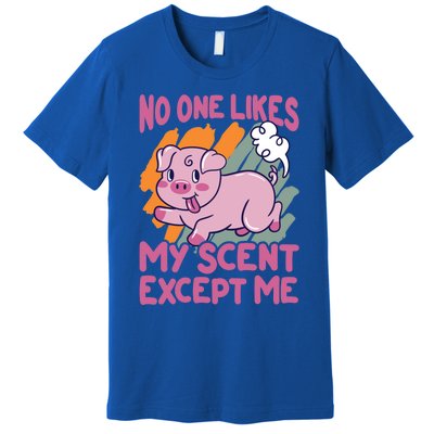 No One Likes My Scent Except Me Funny Farting Pig Funny Gift Premium T-Shirt