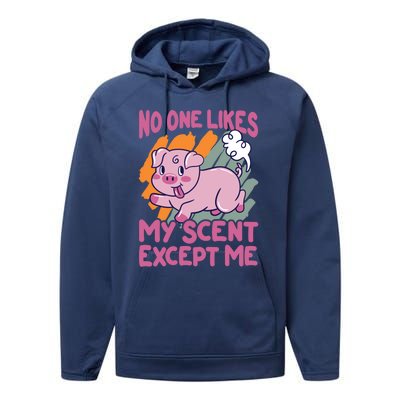 No One Likes My Scent Except Me Funny Farting Pig Funny Gift Performance Fleece Hoodie