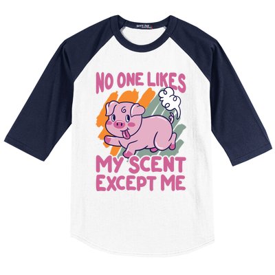 No One Likes My Scent Except Me Funny Farting Pig Funny Gift Baseball Sleeve Shirt