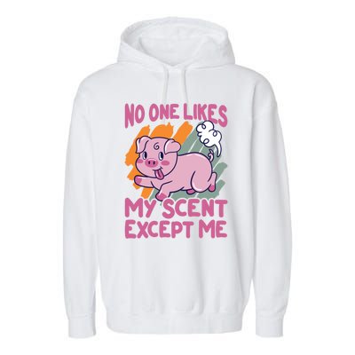 No One Likes My Scent Except Me Funny Farting Pig Funny Gift Garment-Dyed Fleece Hoodie