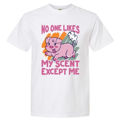 No One Likes My Scent Except Me Funny Farting Pig Funny Gift Garment-Dyed Heavyweight T-Shirt