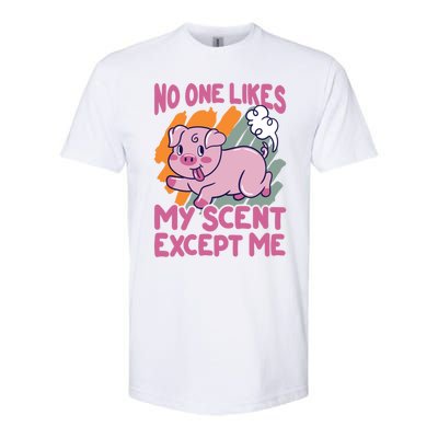 No One Likes My Scent Except Me Funny Farting Pig Funny Gift Softstyle CVC T-Shirt