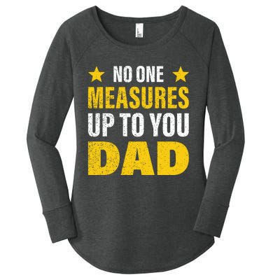 No One Measures Up To You Dad Women's Perfect Tri Tunic Long Sleeve Shirt