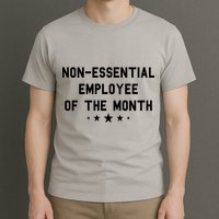 Non-Essential Employee Of The Month T-Shirt