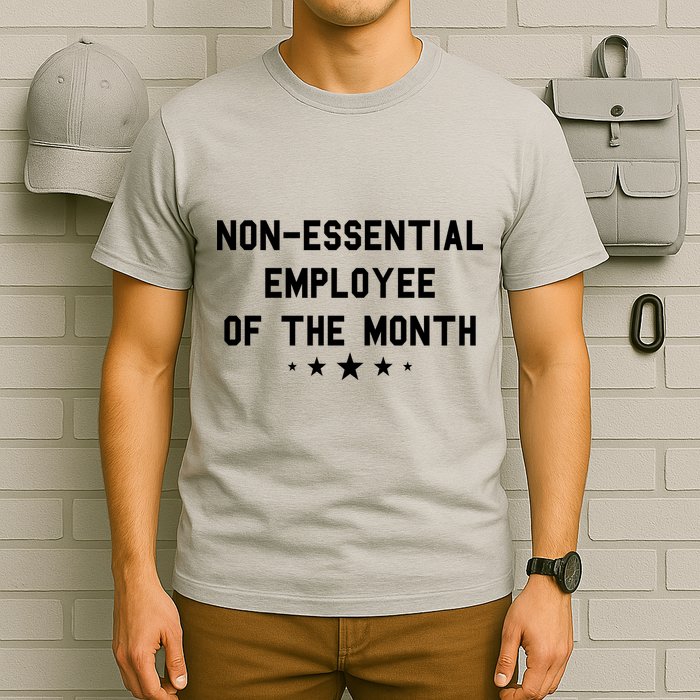 Non-Essential Employee Of The Month T-Shirt