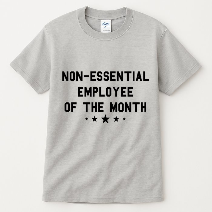 Non-Essential Employee Of The Month Tall T-Shirt